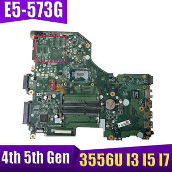 E5-573G DA0ZRTMB6D0 дънна Платка 3556U I3 I5 I7 4-то Поколение 5-то Поколение Процесор За ACER Aspire E5-573 E5-573G дънна Платка дънна Платка на Лаптоп